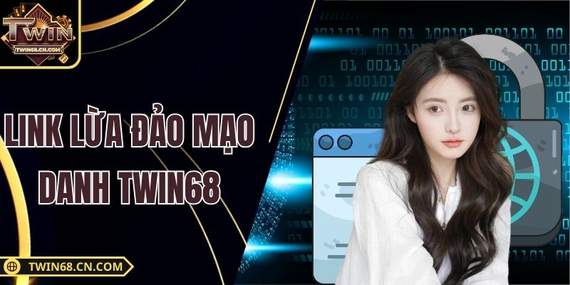Link Lừa Đảo Mạo Danh Twin68 - Dấu Hiệu Nhận Biết Trang Giả Link Lừa Đảo Mạo Danh Twin68 - Dấu Hiệu Nhận Biết Trang Giả