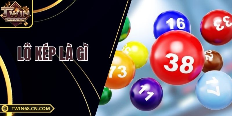 Lô Kép Là Gì? Cách Chơi, Đặc Điểm Và Chiến Thuật Chuẩn Lô Kép Là Gì? Cách Chơi, Đặc Điểm Và Chiến Thuật Chuẩn